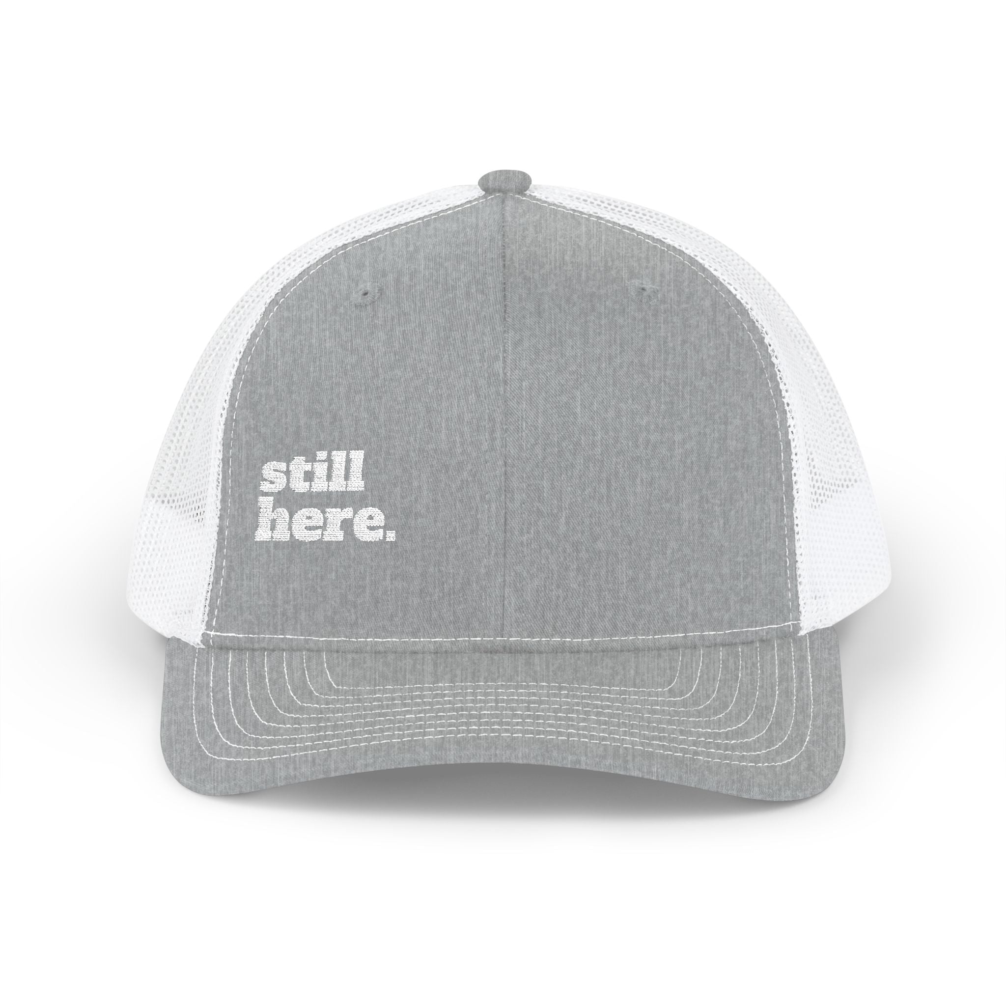 Still Here Embroidered Trucker Hat