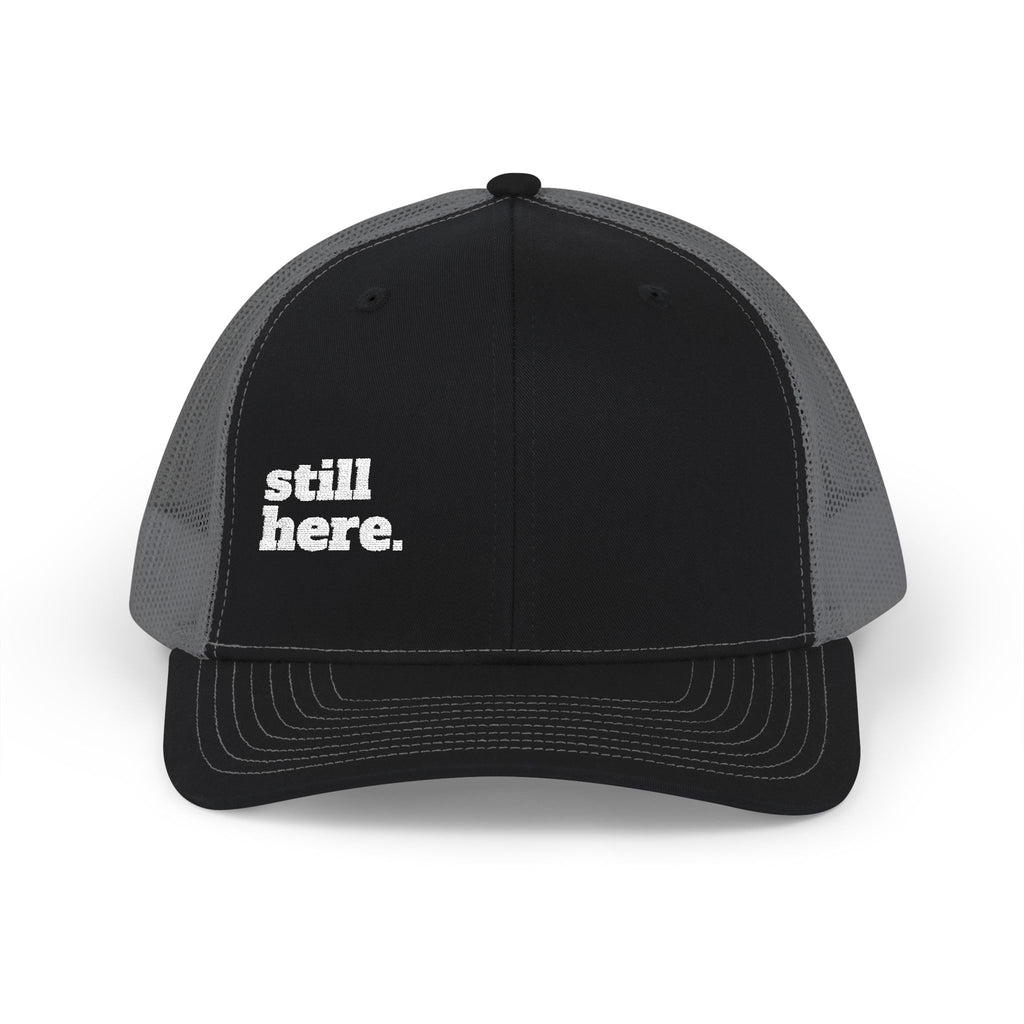Still Here Embroidered Trucker Hat