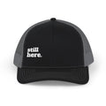 Still Here Embroidered Trucker Hat